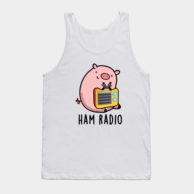 Ham Radio Funny Pig Pun Tank Top by punnybone